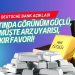 Deutsche Bank’tan altın için güçlü görünüm: Gümüşte arz uyarısı