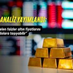 Dev analiz: Yükselen faizler altın fiyatlarını 5000 dolara taşıyabilir