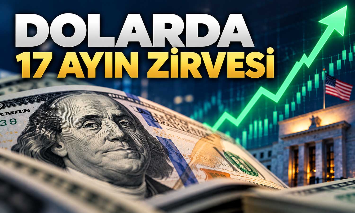 Dolarda üçüncü hafta rallisi: Euro karşısında 17 ayın zirvesinde