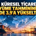 DTÖ’den küresel ticaret için yukarı yönlü revizyon
