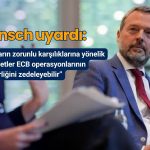 ECB’den banka ücretleri ayrışması: Wunsch’tan maliye politikası uyarısı