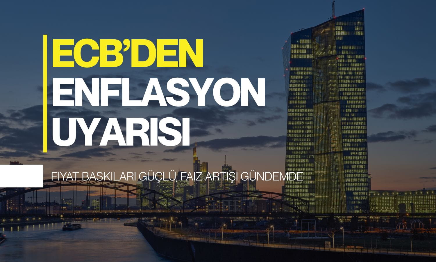 ECB’den enflasyon uyarısı: Fiyat baskıları güçlü, faiz artışı gündemde