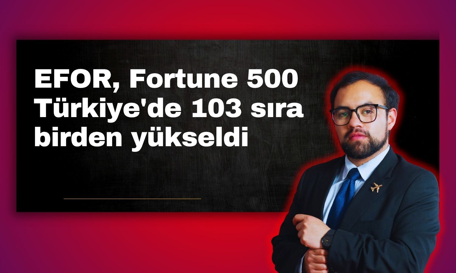 EFOR, Fortune 500 Türkiye sıralamasında 103 basamak yükseldi