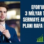 EFOR’dan 3 milyar TL’lik sermaye artırımında geri adım