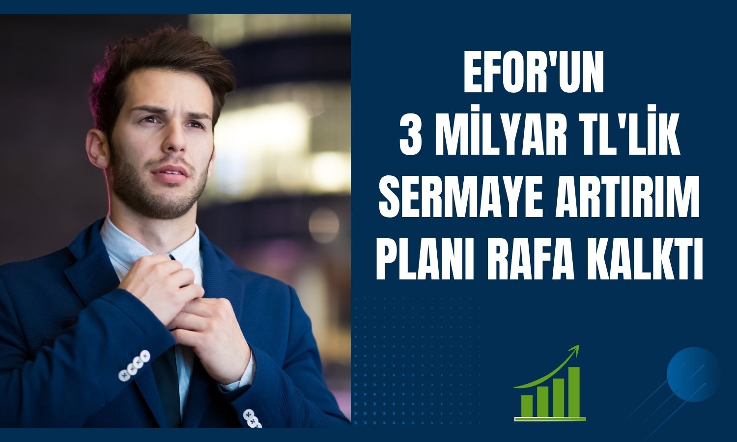 EFOR’dan 3 milyar TL’lik sermaye artırımında geri adım