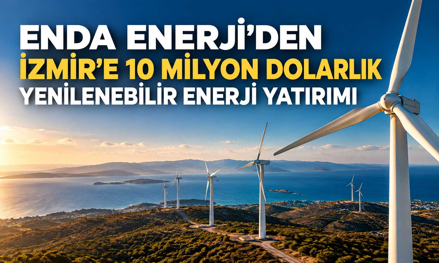 Enda Enerji, Urla RES’in kapasitesini yüzde 65 artıracak