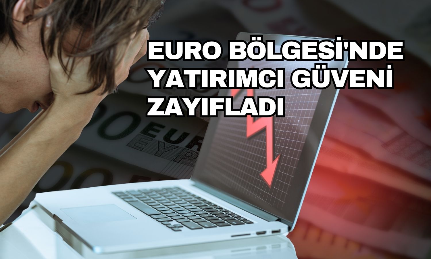 Euro Bölgesi’nde ekonomik güven 4 ayın dibinde