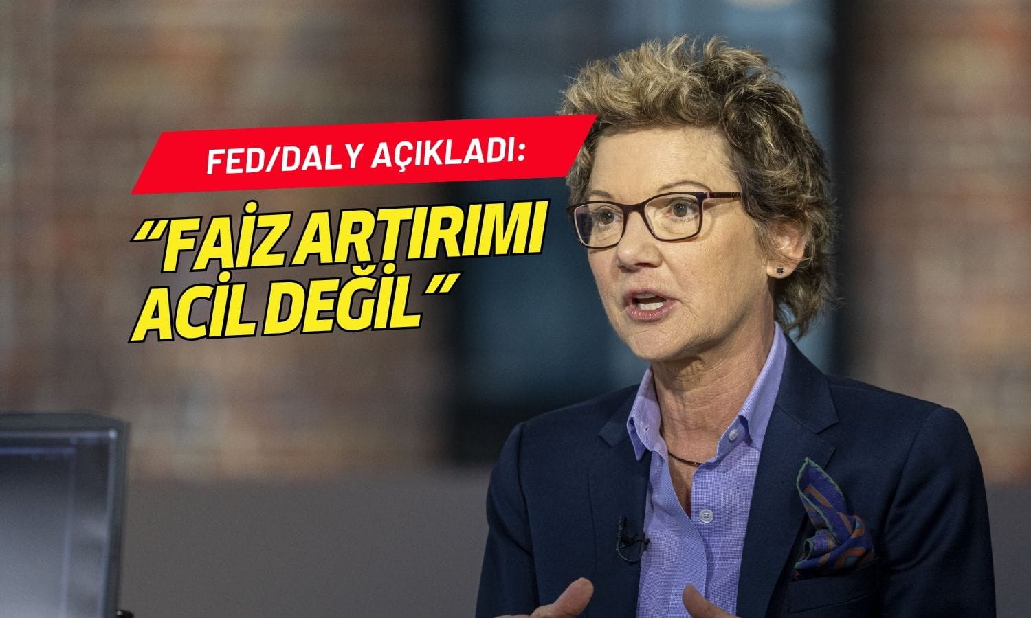 Fed yetkilisi Daly’den faiz artışı mesajı: Acil değil