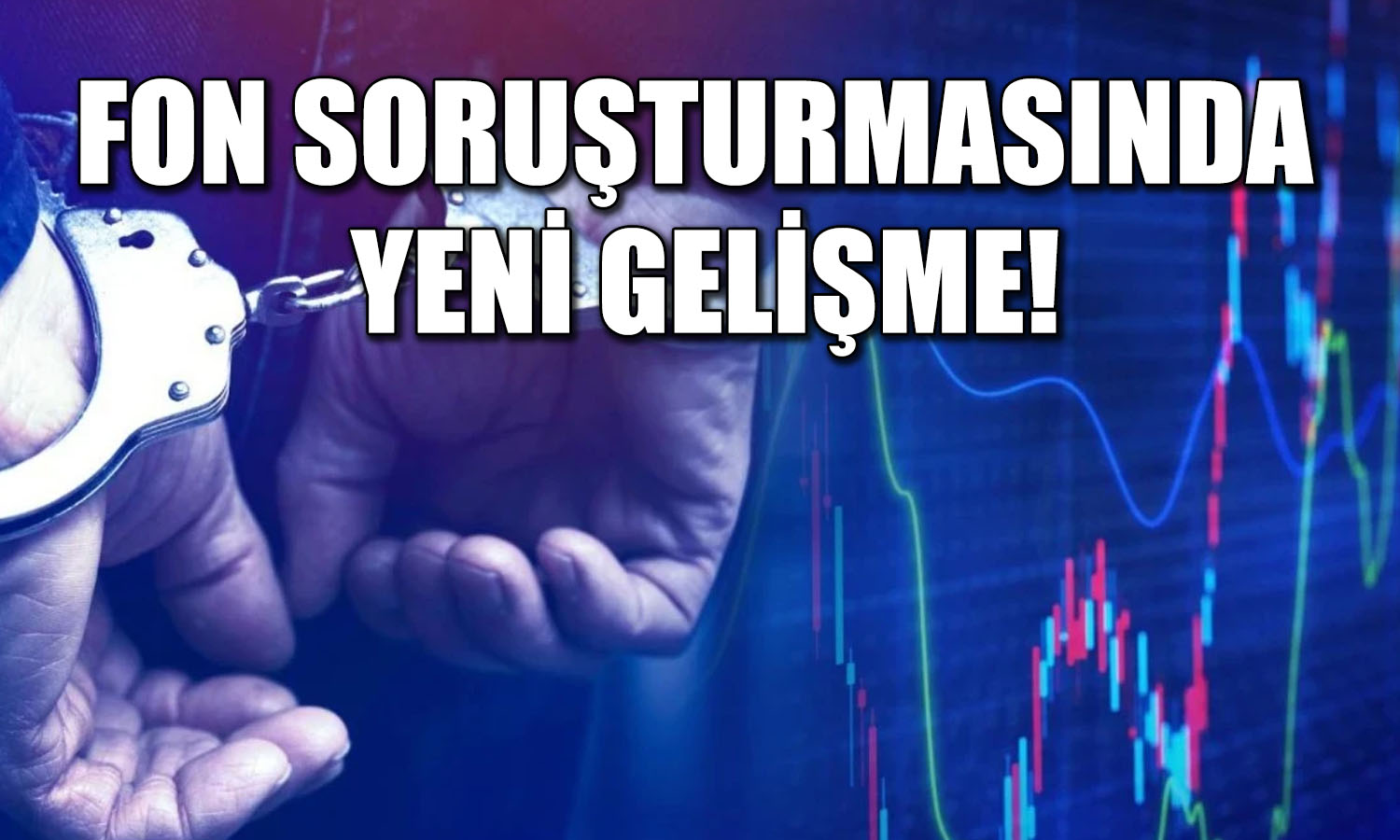 Fon soruşturmasında 141 kişinin malvarlığı donduruldu
