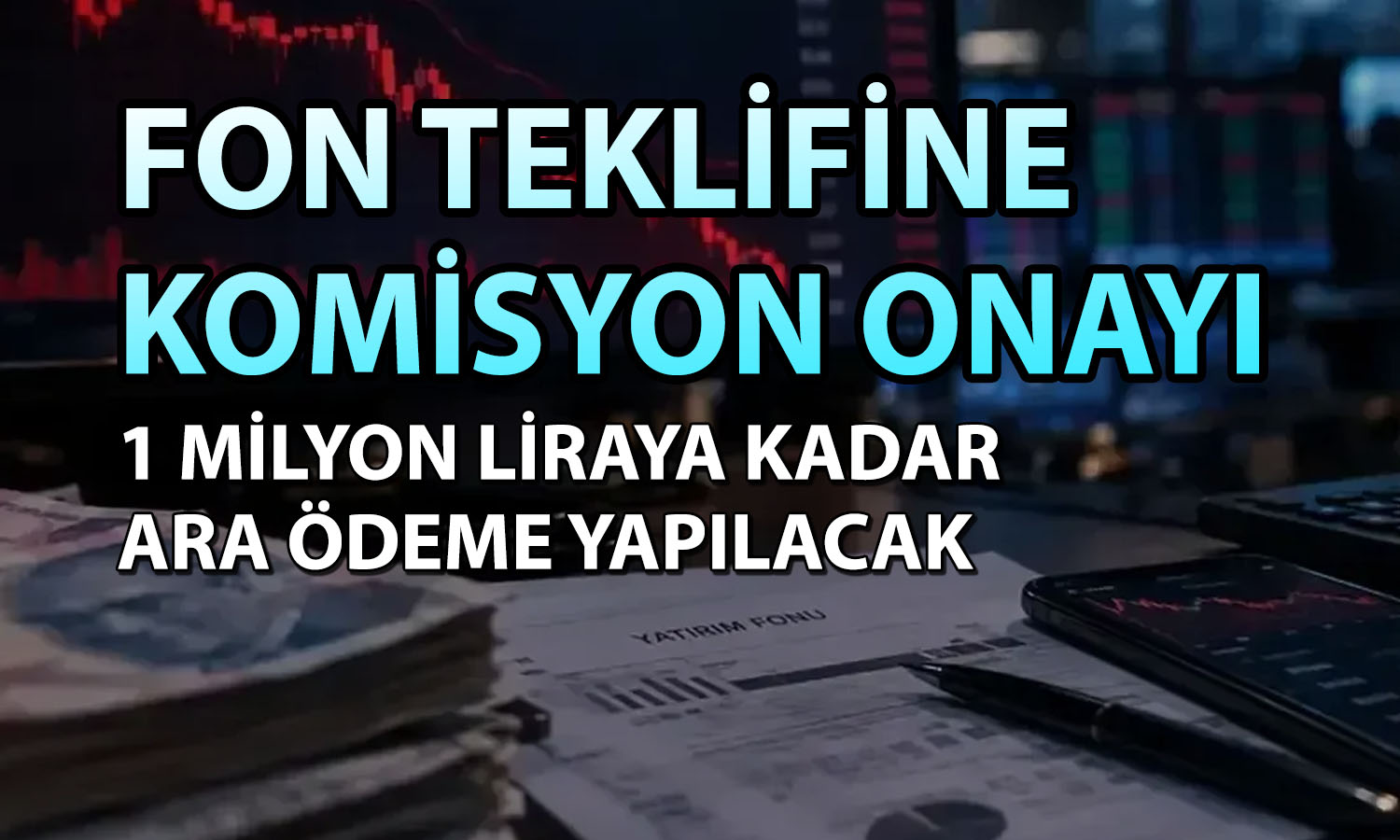 Fon yatırımcılarına ara ödeme teklifi komisyondan geçti