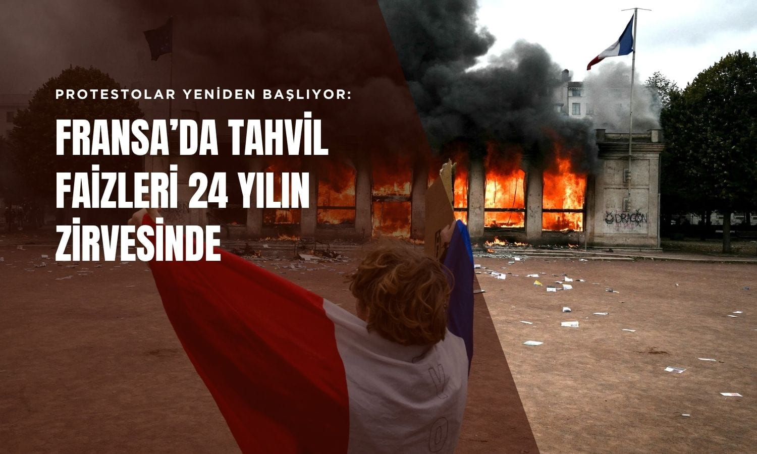 Fransa’da tahvil faizleri 24 yılın zirvesinde: Yeni protestolar başlıyor