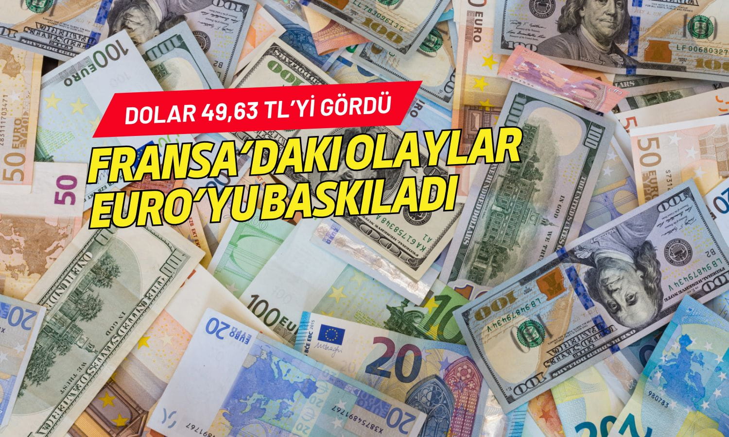 Fransa’daki olaylar Euro’yu baskıladı, dolar güçlendi