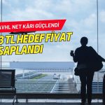 GCM Yatırım TAV Havalimanları için 403 TL hedef fiyat hesapladı