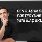 Gen İlaç iki ilacın distribütörlük haklarını aldı