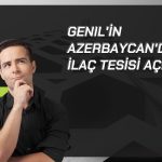 Gen İlaç’ın Azerbaycan’daki üretim tesisi açıldı