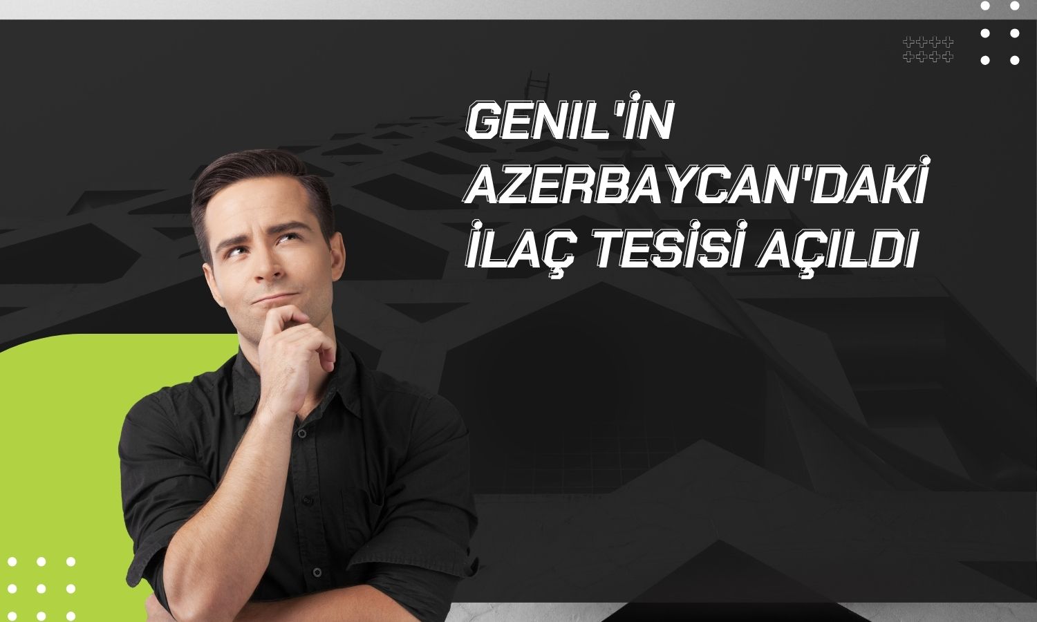 Gen İlaç’ın Azerbaycan’daki üretim tesisi açıldı