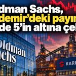 Goldman Sachs, Kardemir hisselerinde 43 milyon TL’lik satış yaptı