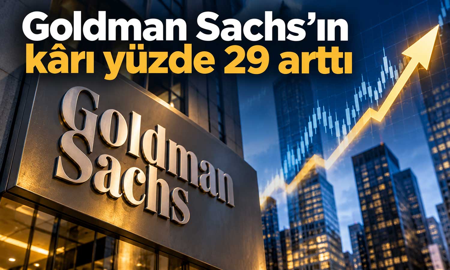 Goldman Sachs kârını artırdı: Yatırım bankacılığı destek verdi