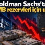 Goldman Sachs: Türkiye’nin dış finansman ihtiyacı artıyor