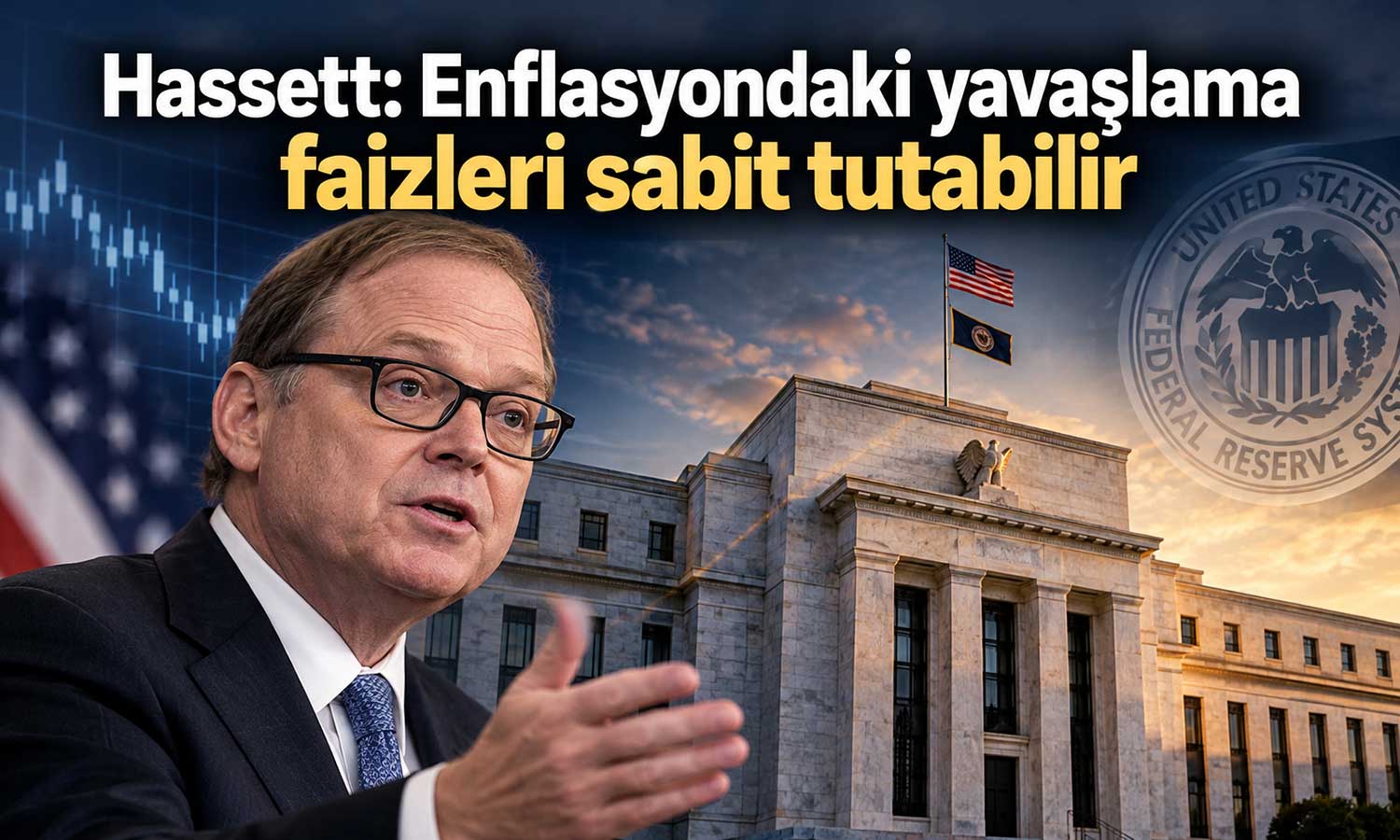 Hassett’ten Fed mesajı: Faizler sabit kalabilir