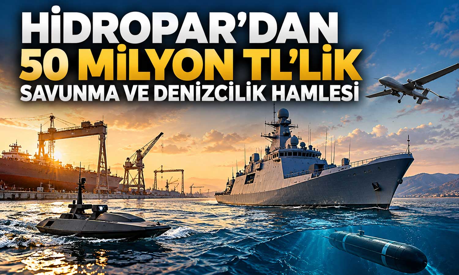Hidropar, savunma ve denizcilik için yeni şirket kuruyor