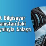 Hitit Bilgisayar (HTTBT) Afganistan’da yeni sözleşme imzaladı
