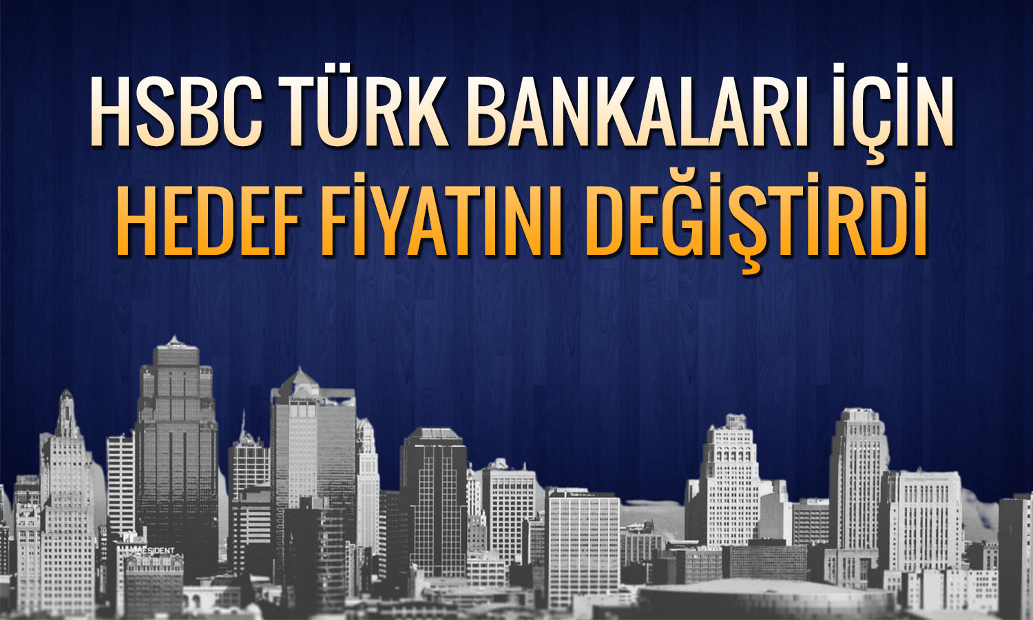 HSBC 3 Türk bankası için hedef fiyatını güncelledi