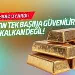 HSBC’den altın uyarısı: Hisse düşüşlerine karşı koruma sağlamıyor