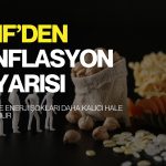 IMF’den enflasyon uyarısı: Gıda ve enerji şokları daha kalıcı hale gelebilir