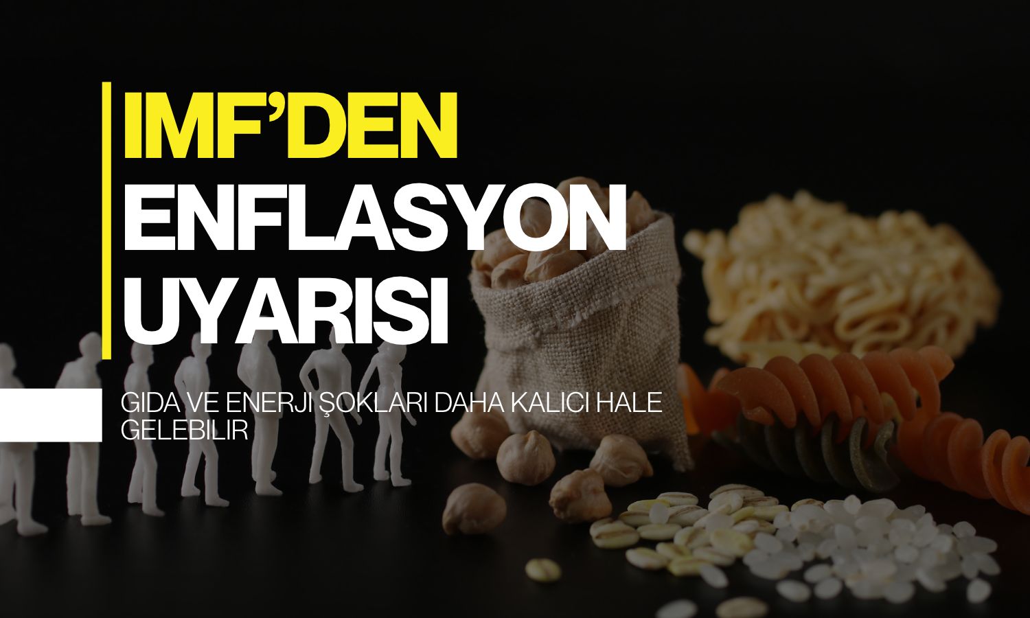 IMF’den enflasyon uyarısı: Gıda ve enerji şokları daha kalıcı hale gelebilir