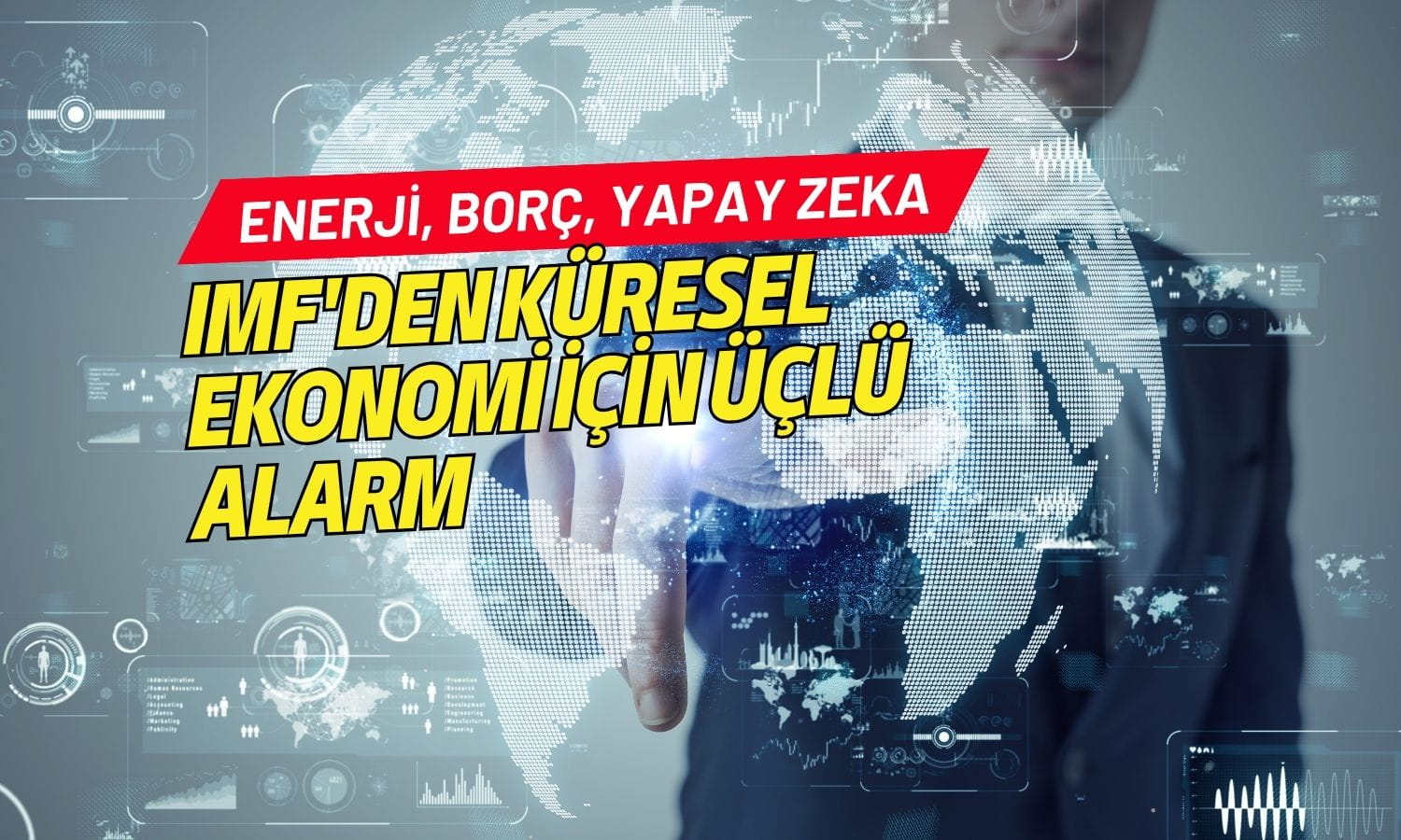 IMF’den küresel ekonomi için üçlü alarm: Enerji, borç ve yapay zeka