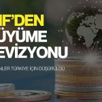 IMF’den Türkiye’nin büyüme tahminine aşağı yönlü revize