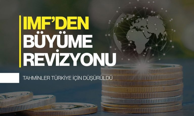 IMF'den Türkiye'nin büyüme tahminine aşağı yönlü revize
