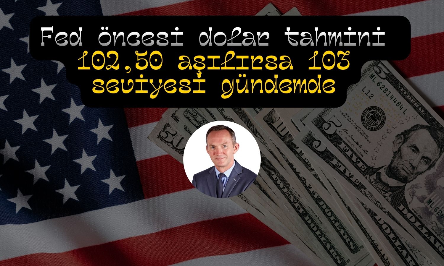 ING’den günlük analiz: Şahin Fed doları 103’e taşıyabilir