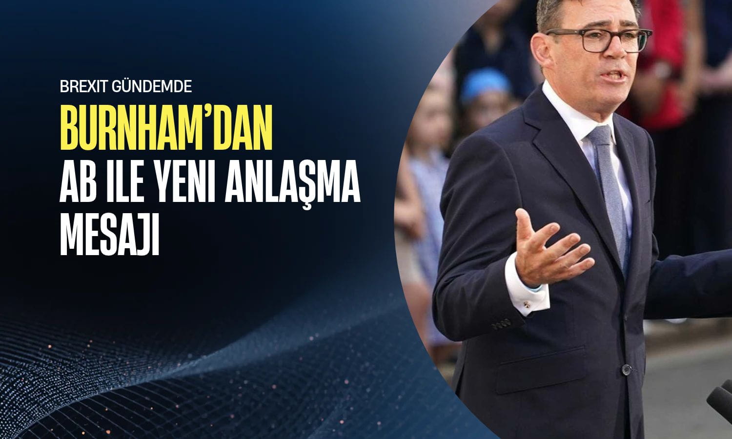 İngiltere Başbakanı Burnham’dan AB ile yeni anlaşma mesajı