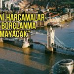İngiltere’de bütçe hamlesi: Yeni harcamalar için borçlanma artmayacak