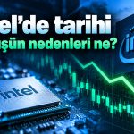 İntel hisseleri neden düşüyor? Günlük kayıp yüzde 29’u aştı