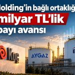 Koç Holding ve Aygaz’ın iştirakinden milyarlarca liralık kâr payı
