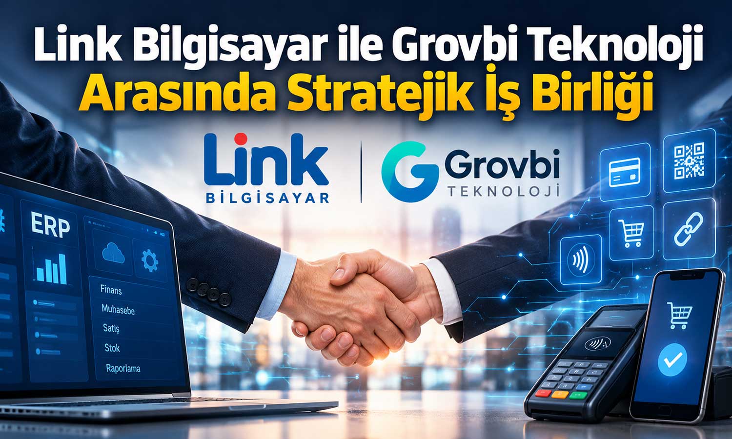 Link Bilgisayar ve Grovbi Teknoloji’den entegrasyon hamlesi
