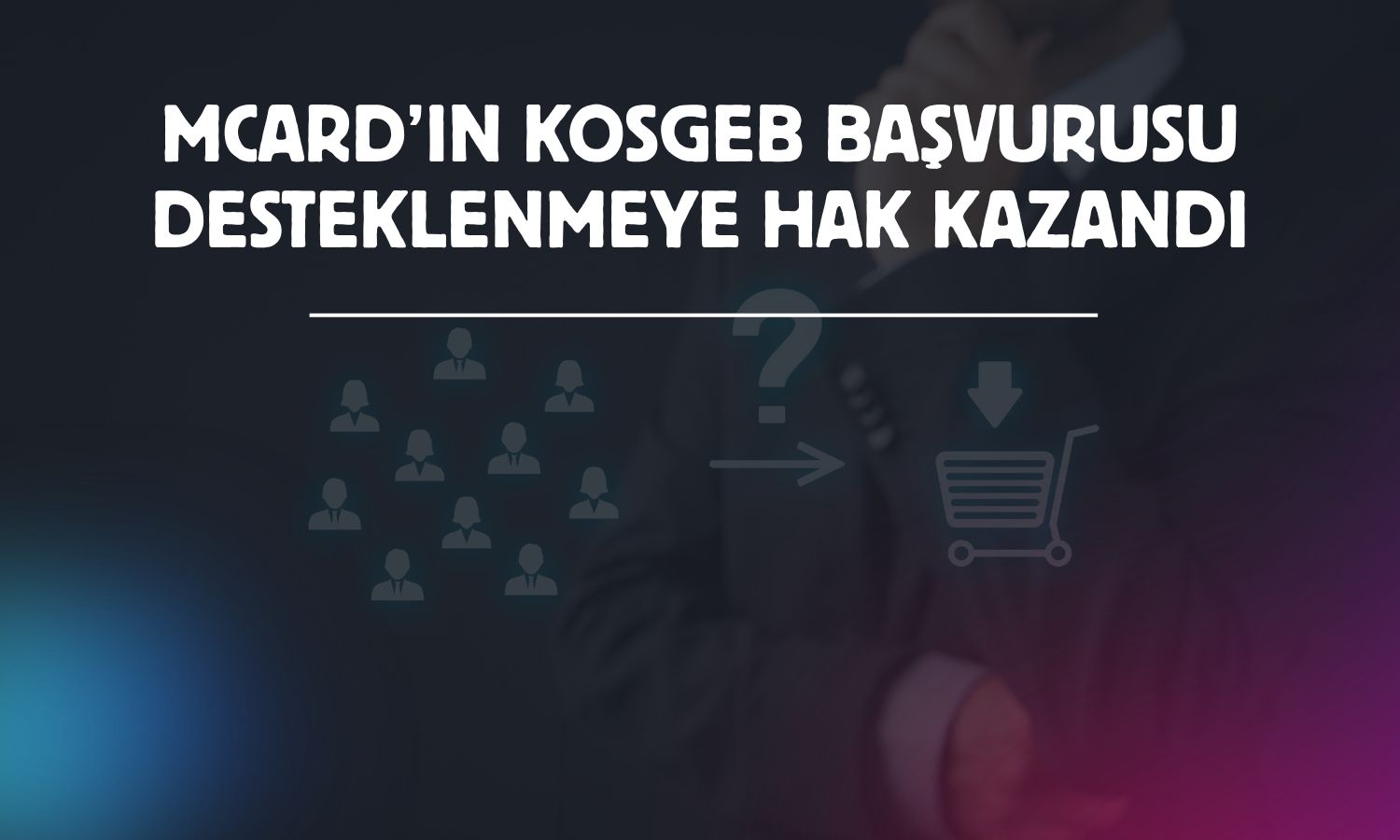 MCARD’a KOSGEB’den Teknoloji Merkezi desteği
