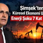 Mehmet Şimşek’ten kritik uyarı: Enerji krizinde risk büyüyor
