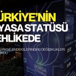 MSCI’den kritik Türkiye uyarısı: Gelişen piyasa statüsü tehlikede