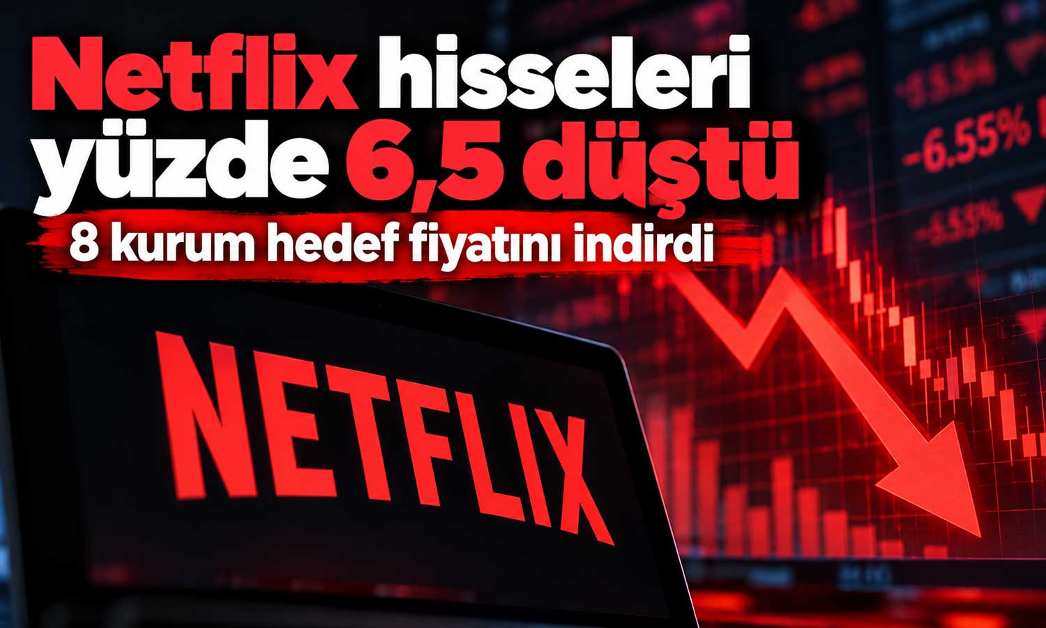 Netflix bilançosu sonrası 8 kurumdan hedef fiyat indirimi