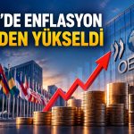 OECD’de enflasyonun yönü yeniden yukarı döndü