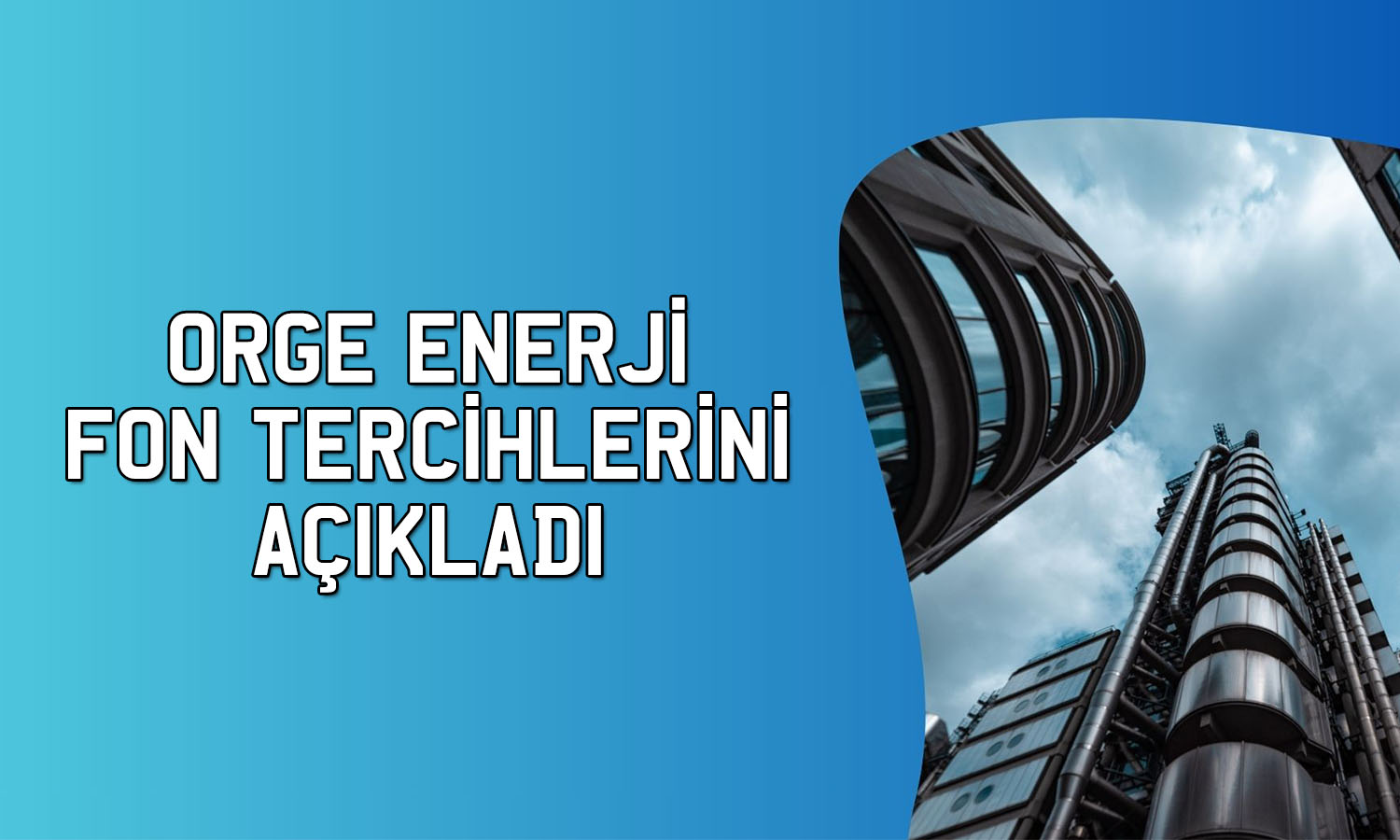 Orge Enerji’den yatırımcılara fon mesajı
