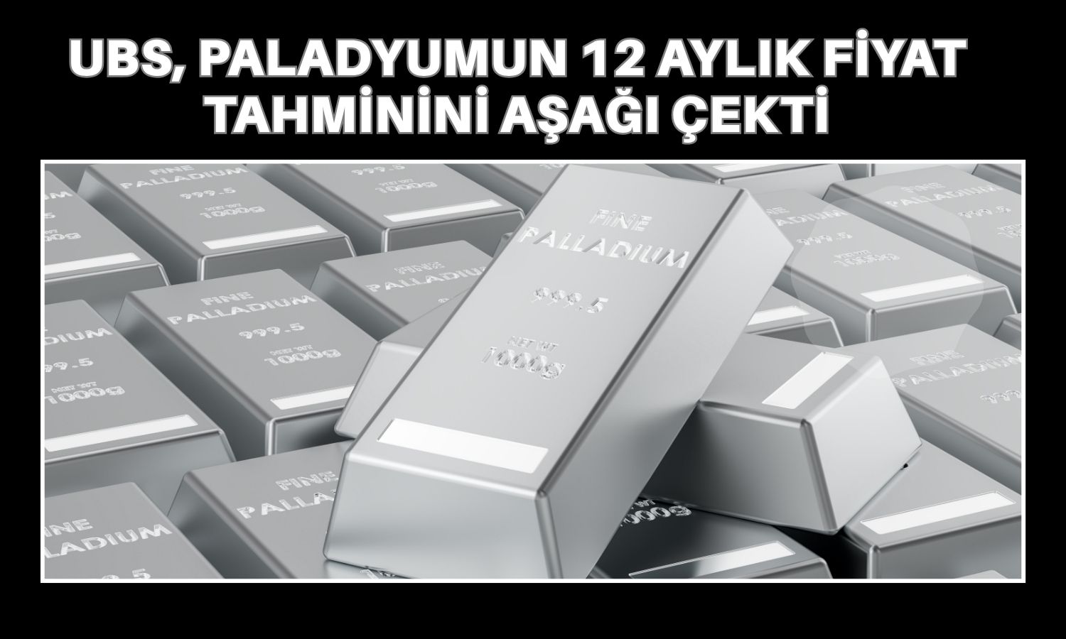 Paladyumda düşüş derinleşirken UBS’den 1100 dolar tahmini geldi