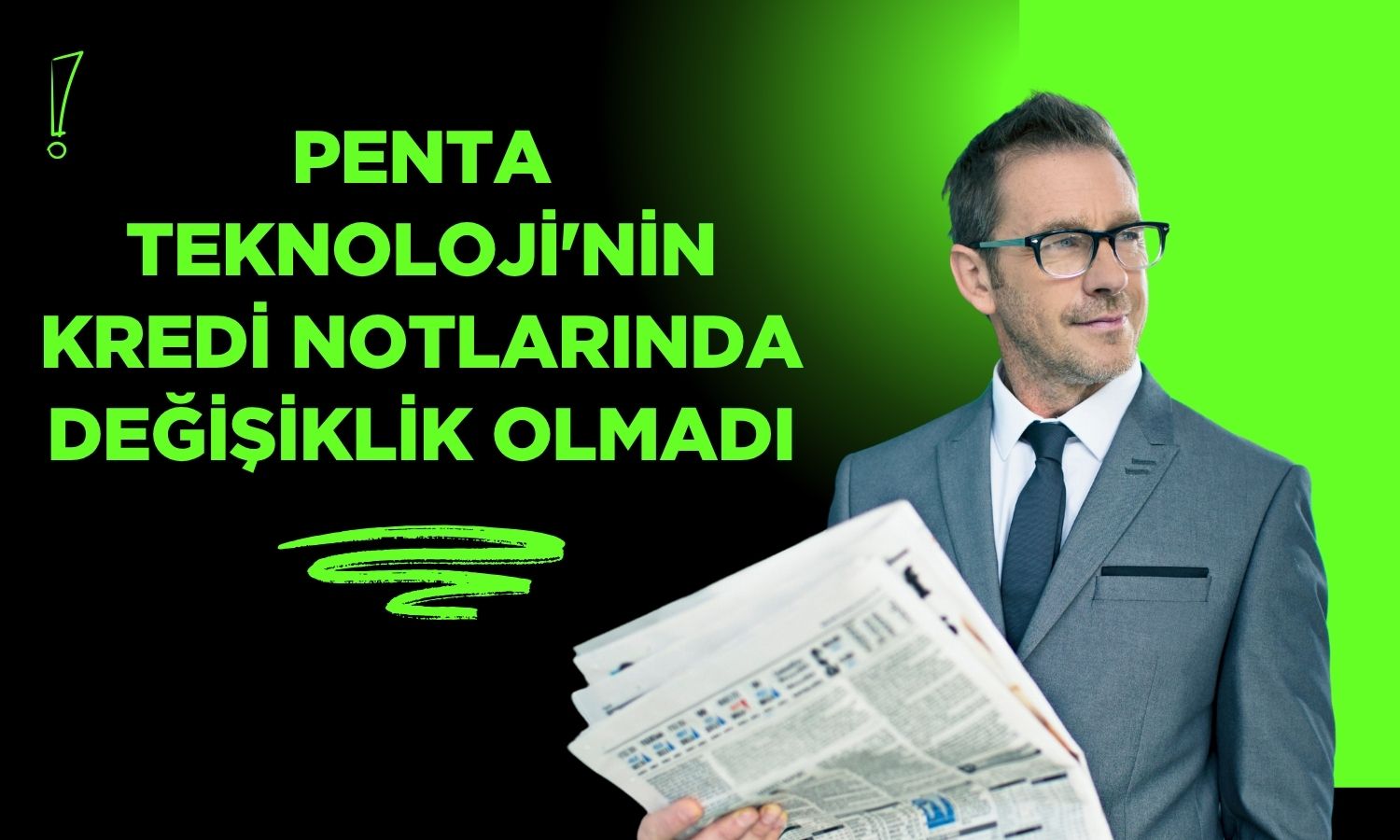 Penta Teknoloji'nin kredi notları teyit edildi