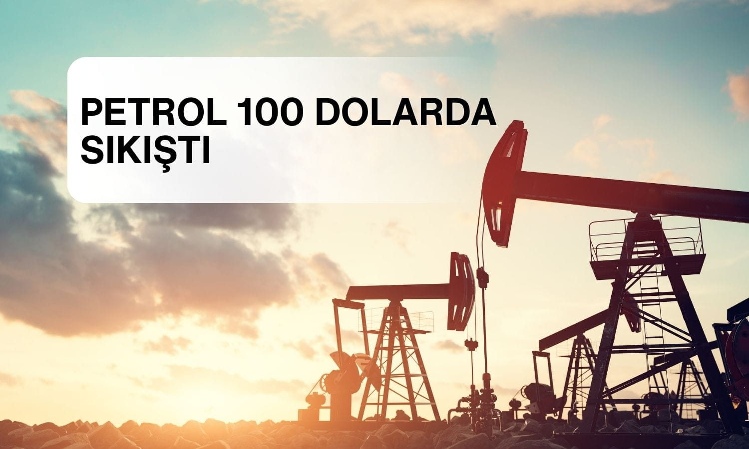 Petrol 100 dolar çevresinde sıkıştı: ABD İran gerilimi izleniyor