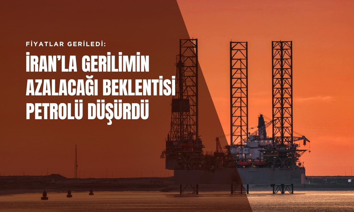 Petrol fiyatları İran’la gerilimin azalacağı beklentisiyle geriledi