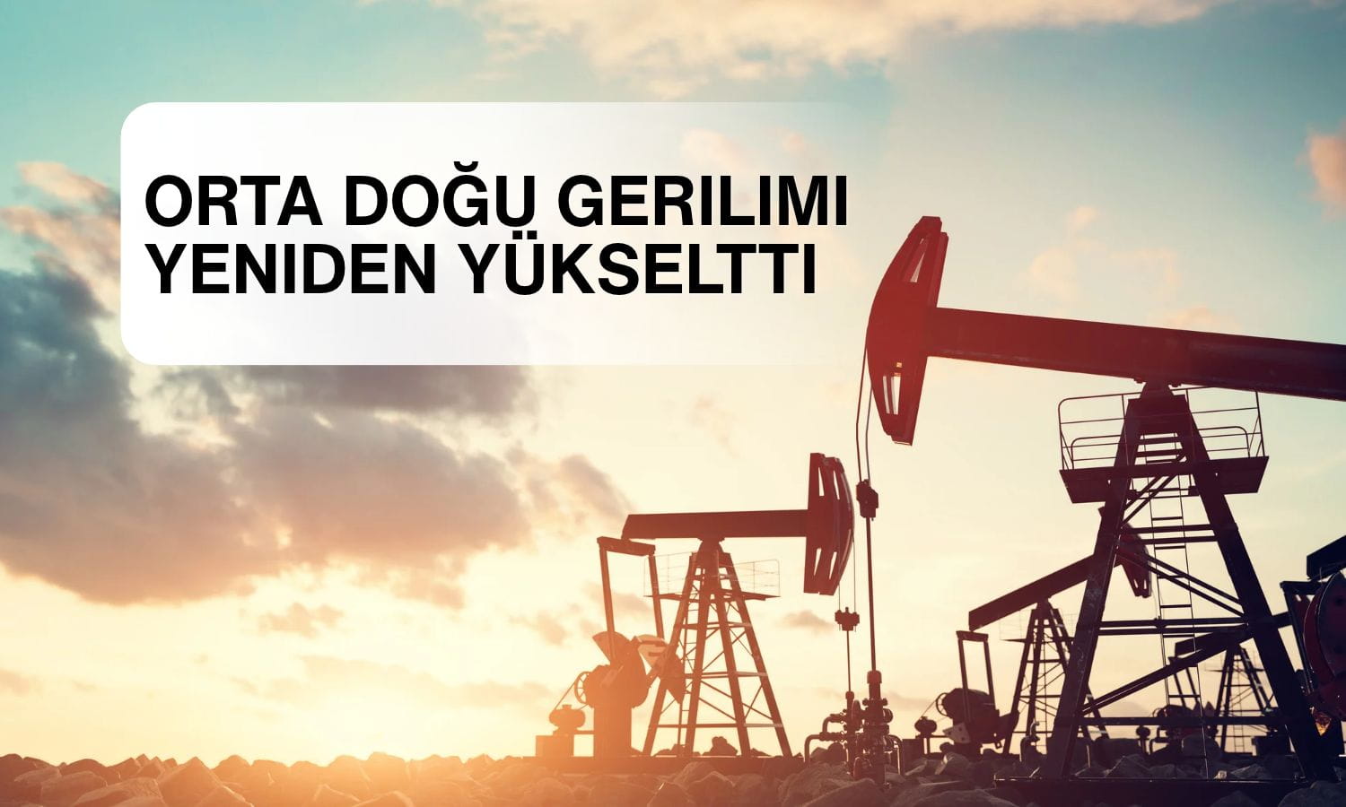 Petrol fiyatları Orta Doğu geriliminin etkisiyle yükseldi
